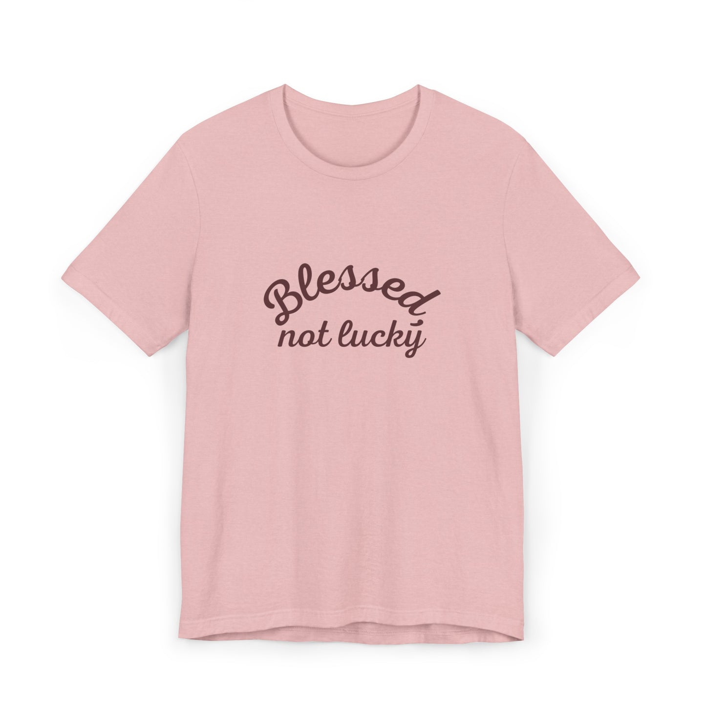 Blessed Not Lucky- Short Sleeve Tee