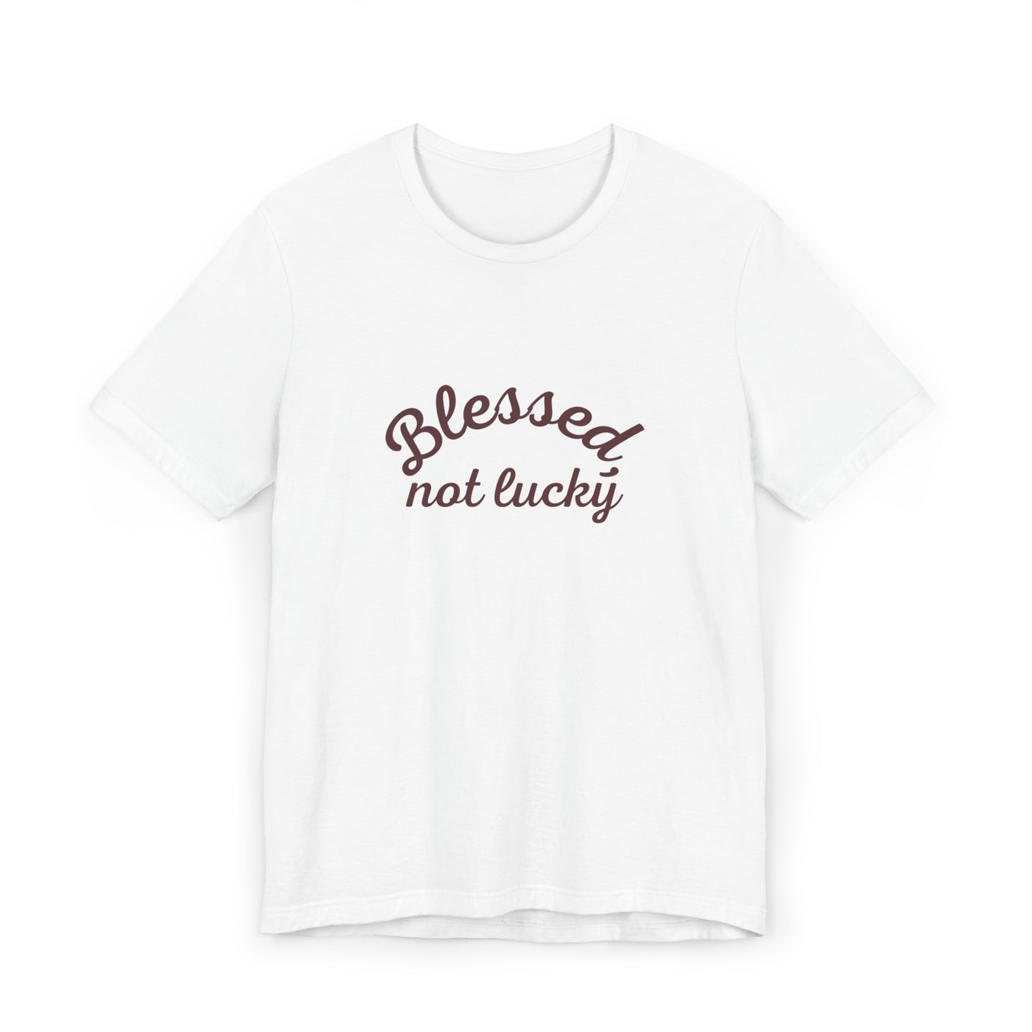 Blessed Not Lucky- Short Sleeve Tee